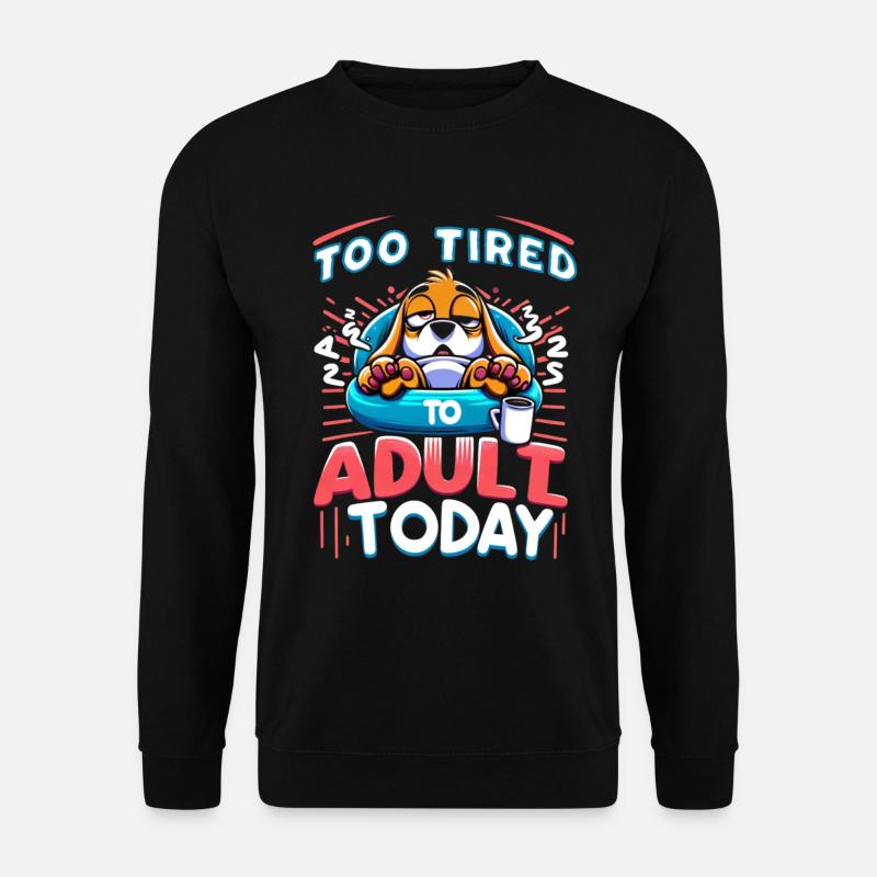 Too Tired Dog - Unisex Pullover - Schwarz