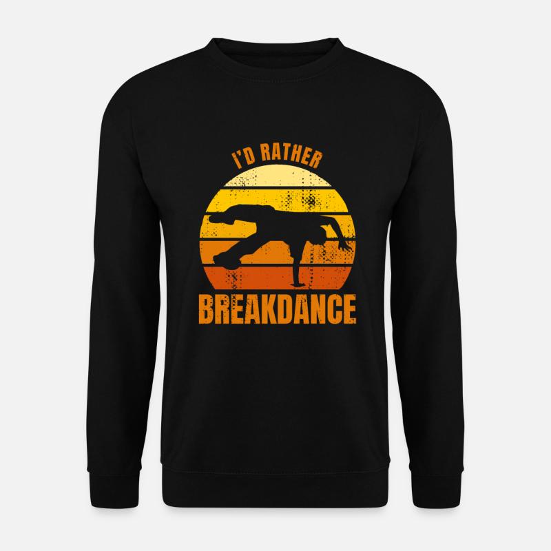 I'd rather do breakdancing - Unisex Sweatshirt - black