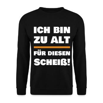 Ich bin zu alt für diesen Scheiß - Unisex Pullover - Schwarz - Vorne - Alina (178cm) & Michal (187cm)
