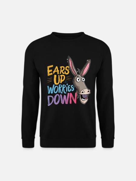 Ears Up Worries Down Esel Humor - Unisex Pullover - Schwarz