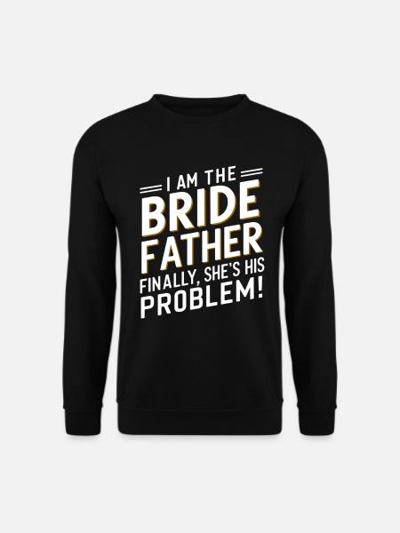 Lustiges Brautvater Geschenk zur Hochzeit - Unisex Pullover - Schwarz