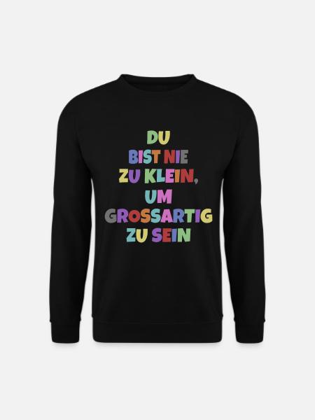 Du Bist Nie Zu Klein Um Großartig Zu Sein Motiv - Unisex Pullover - Schwarz