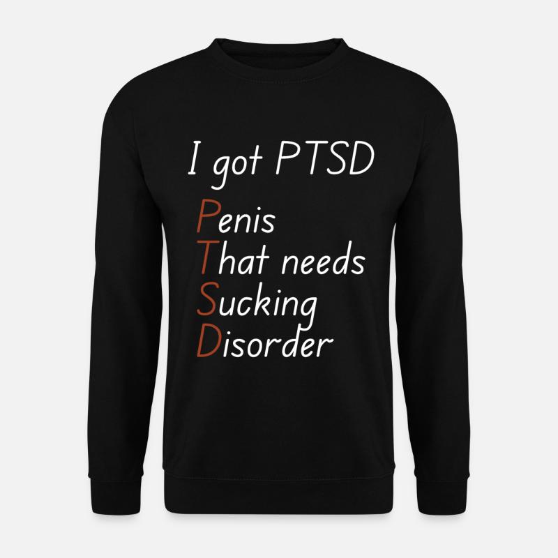 I got ptsd - Unisex Sweatshirt - black