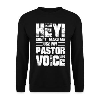 Hey, zwinge mich nicht, meine Pastorenstimme zu benutzen - Unisex Pullover - Schwarz - Vorne - Alina (178cm) & Michal (187cm)