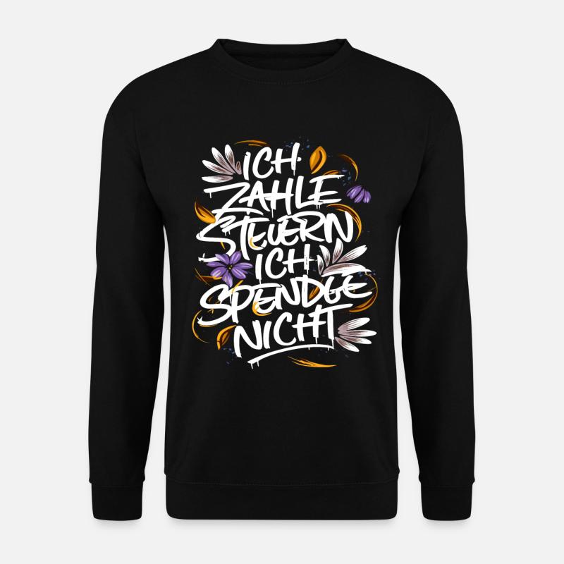 Ich zahle Steuern. Ich spende nicht. - Unisex Pullover - Schwarz