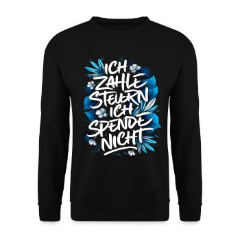 I pay taxes! I don't donate - Typography - Unisex Sweatshirt - black - Front - Alina (178cm) & Michal (187cm)