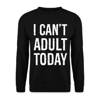 Ich kann heute nicht erwachsen werden - Unisex Pullover - Schwarz - Vorne - Alina (178cm) & Michal (187cm)