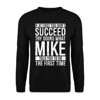 If at first you don't succeed try doing what mike - Unisex Sweatshirt - black - Front - Alina (178cm) & Michal (187cm)