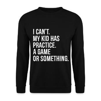 Je ne peux pas mon enfant a pratiqué un match - Sweat-shirt Unisexe - noir - Devant - Alina (178cm) & Michal (187cm)