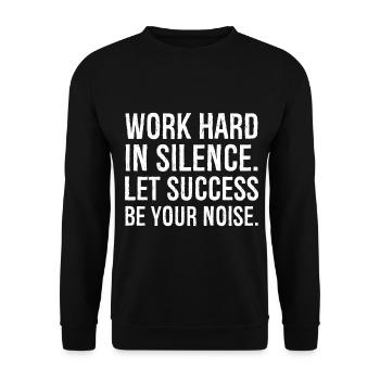 Travaillez dur en silence, laissez le succès être votre bruit - Sweat-shirt Unisexe - noir - Devant - Alina (178cm) & Michal (187cm)