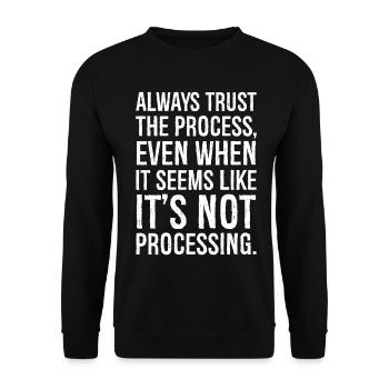 Vertrauen Sie immer dem Prozess, auch wenn es den Anschein hat - Unisex Pullover - Schwarz - Vorne - Alina (178cm) & Michal (187cm)