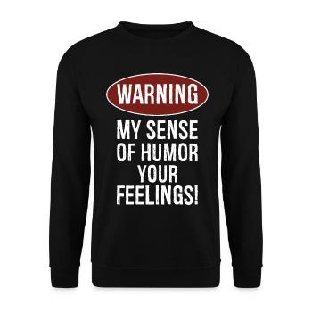 Warnung, dass mein Sinn für Humor deine Gefühle verletzen könnte - Unisex Pullover - Schwarz - Vorne - Alina (178cm) & Michal (187cm)