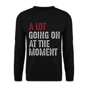 a lot going on at the moment - Unisex Sweatshirt - black - Front - Alina (178cm) & Michal (187cm)
