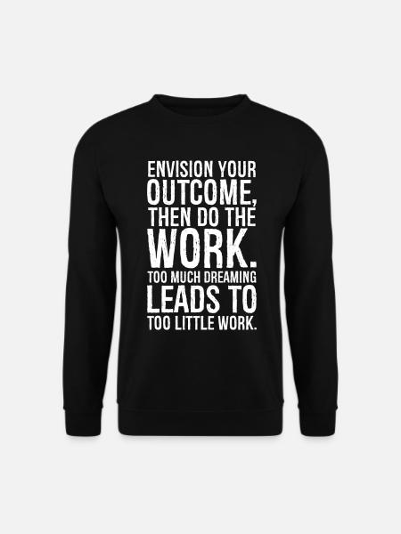 envision your outcome then do the work - Unisex Pullover - Schwarz