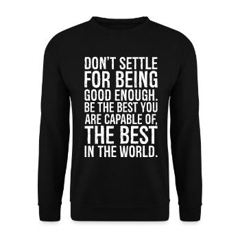 don't settle for being good enough - Unisex Sweatshirt - black - Front - Alina (178cm) & Michal (187cm)
