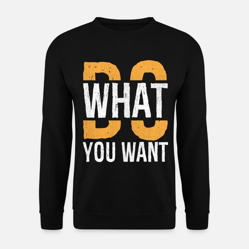 Faites ce que vous voulez - Sweat-shirt Unisexe - noir