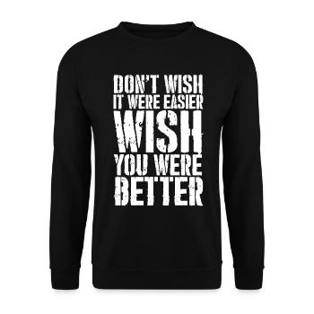 don't wish it were easier wish you were better - Unisex Sweatshirt - black - Front - Alina (178cm) & Michal (187cm)