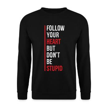 follow your heart but don't be stupid funny - Unisex Sweatshirt - black - Front - Alina (178cm) & Michal (187cm)