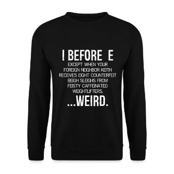I Before E Weird funny shirt - Unisex Sweatshirt - black - Front - Alina (178cm) & Michal (187cm)