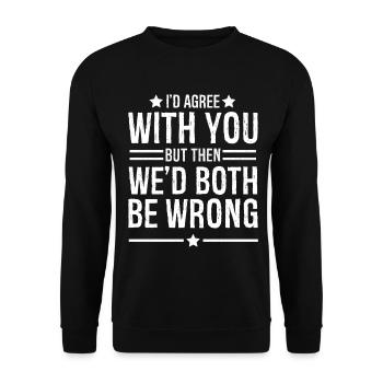 I'd agree with you but then we d both be wrong - Unisex Sweatshirt - black - Front - Alina (178cm) & Michal (187cm)