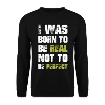 I was born to be real not to be perfect - Unisex Sweatshirt - black - Front - Alina (178cm) & Michal (187cm)