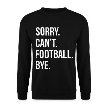 sorry can't football bye - Unisex Pullover - Schwarz - Vorne - Alina (178cm) & Michal (187cm)
