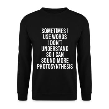 sometimes I use words I don't understand - Unisex Sweatshirt - black - Front - Alina (178cm) & Michal (187cm)