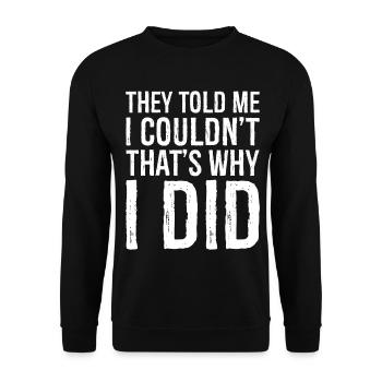 they told me I couldn't that s why I did funny - Unisex Pullover - Schwarz - Vorne - Alina (178cm) & Michal (187cm)