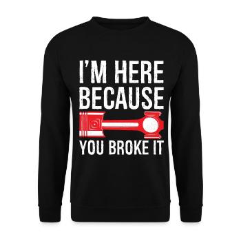 Je suis là parce que tu l’as cassé drôle de chemise - Sweat-shirt Unisexe - noir - Devant - Alina (178cm) & Michal (187cm)