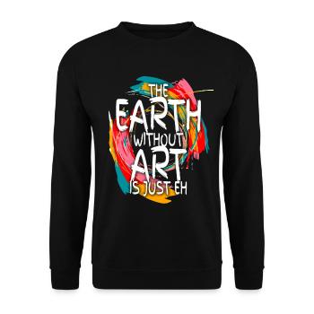 Earth Without Art Is Just Eh Art Teacher - Unisex Sweatshirt - black - Front - Alina (178cm) & Michal (187cm)