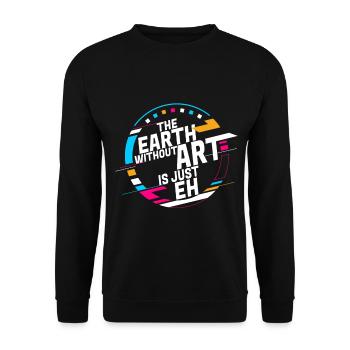 Earth Without Art Is Just Eh Art Teacher - Unisex Sweatshirt - black - Front - Alina (178cm) & Michal (187cm)
