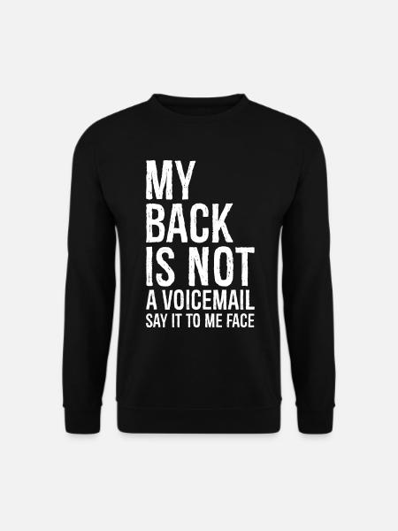my back Is not a voicemail say It to me face - Unisex Sweatshirt - black