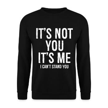 It's not you It's me I can't stand you funny shirt - Unisex Sweatshirt - black - Front - Alina (178cm) & Michal (187cm)