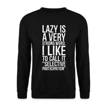 lazy is a very strong word funny shirt - Unisex Pullover - Schwarz - Vorne - Alina (178cm) & Michal (187cm)