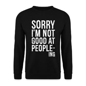 désolé, je ne suis pas doué pour les gens chemise drôle - Sweat-shirt Unisexe - noir - Devant - Alina (178cm) & Michal (187cm)