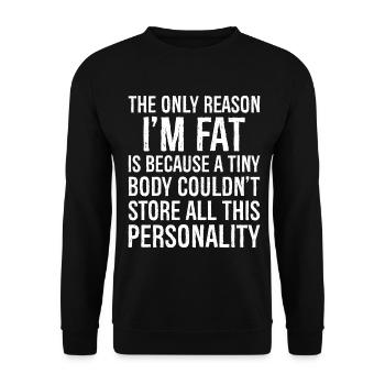 the only reason I'm fat funny shirt - Unisex Pullover - Schwarz - Vorne - Alina (178cm) & Michal (187cm)