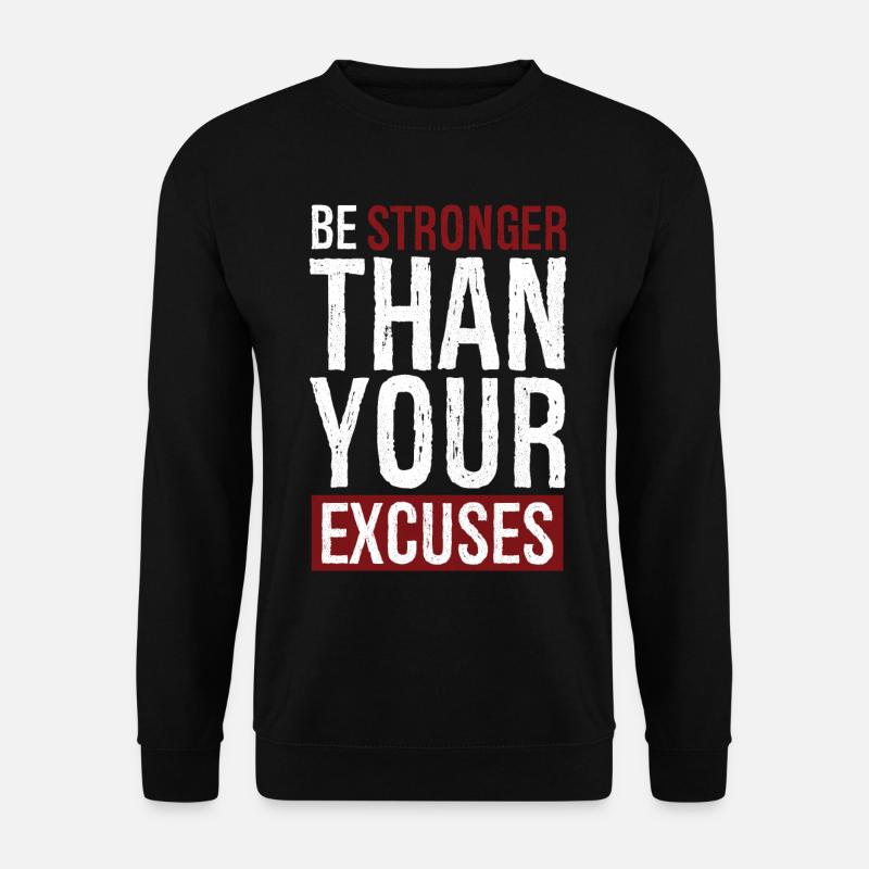 be stronger than your excuses - Unisex Pullover - Schwarz