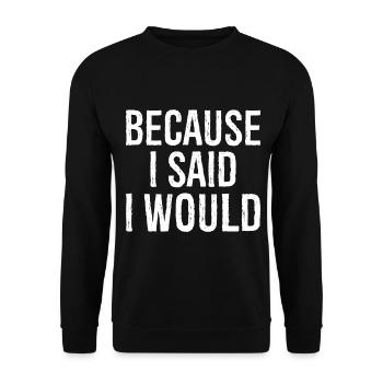 because I said I would - Unisex Sweatshirt - black - Front - Alina (178cm) & Michal (187cm)