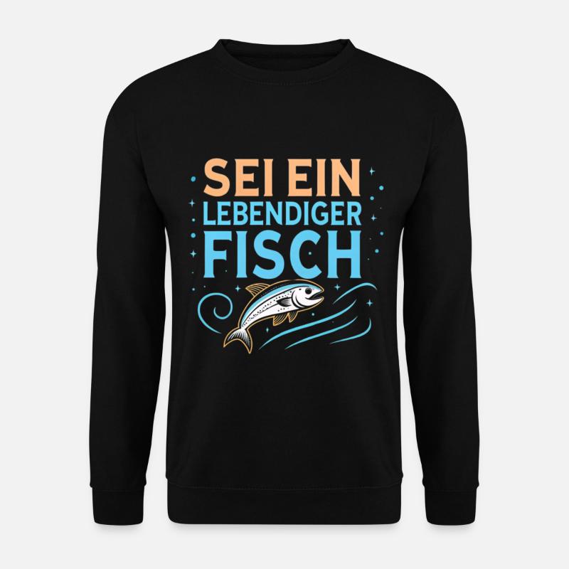 Sei ein lebendiger Fisch - Unisex Pullover - Schwarz