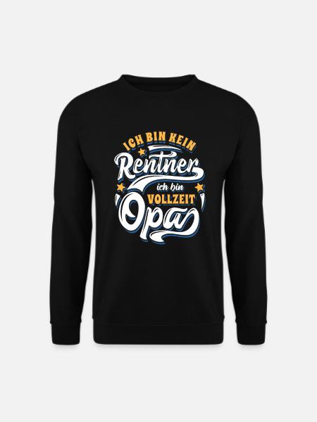 Ich bin kein Rentner ich bin Vollzeit Opa - Rente - Unisex Pullover - Schwarz