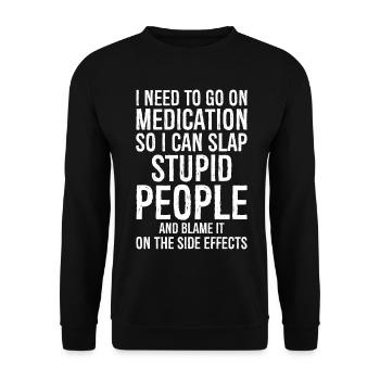 Prends des médicaments pour pouvoir gifler stupidement - Sweat-shirt Unisexe - noir - Devant - Alina (178cm) & Michal (187cm)