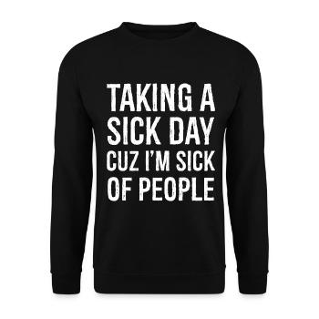 taking a sick day cuz I'm sick of people - Unisex Sweatshirt - black - Front - Alina (178cm) & Michal (187cm)