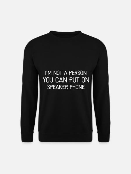 Ich bin keine Person, die man auf die Freisprecheinrichtung stellen kann - Unisex Pullover - Schwarz