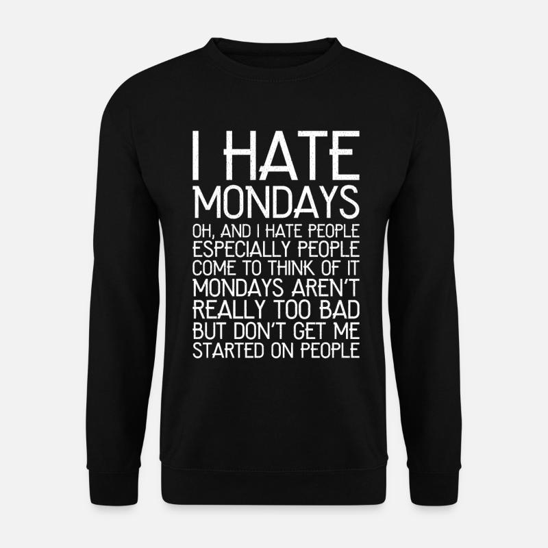 I hate mondays - Unisex Sweatshirt - black