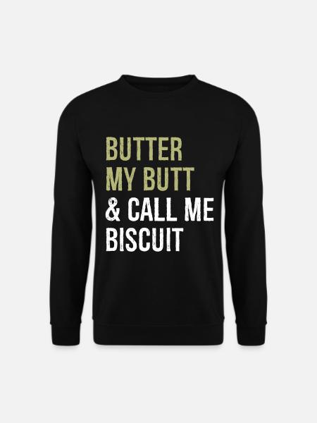 beurre-moi les fesses et appelez-moi biscuit - Sweat-shirt Unisexe - noir