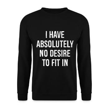I have absolutely no desire to fit in - Unisex Pullover - Schwarz - Vorne - Alina (178cm) & Michal (187cm)