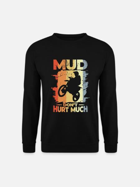 Mud Don't Hurt Much - Unisex Sweatshirt - black
