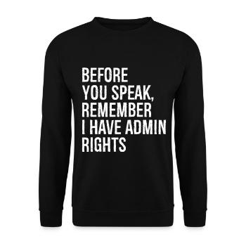 before you speak remember I have admin rights - Unisex Sweatshirt - black - Front - Alina (178cm) & Michal (187cm)