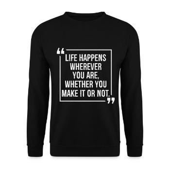 life happens wherever you are whether you make it - Unisex Sweatshirt - black - Front - Alina (178cm) & Michal (187cm)