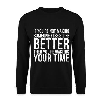 Wenn du das Leben eines anderen nicht besser machst - Unisex Pullover - Schwarz - Vorne - Alina (178cm) & Michal (187cm)